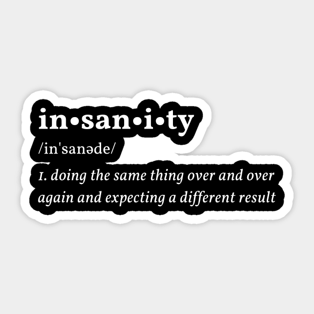 Definition Of Insanity Alcoholic Recovery Sticker by RecoveryTees